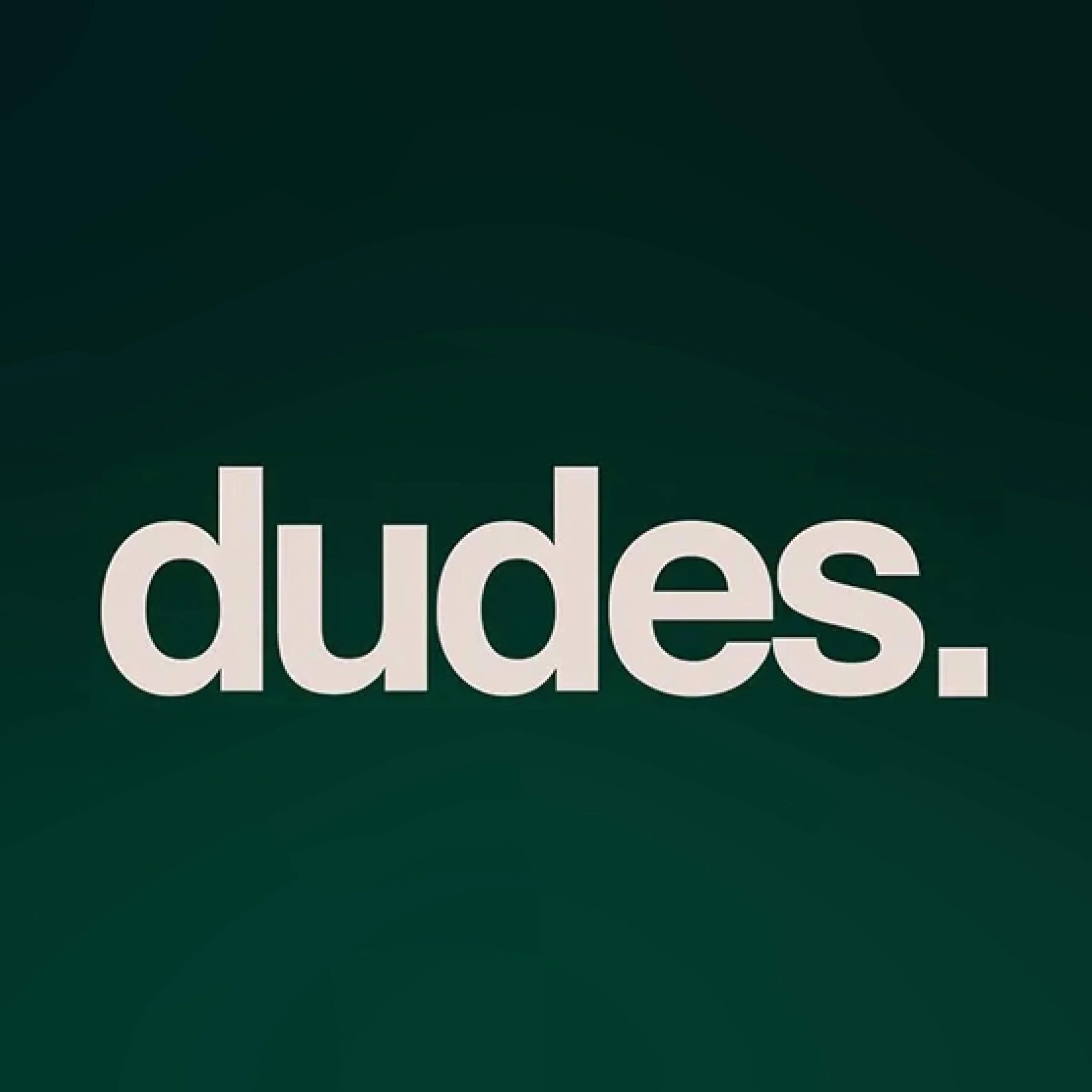 Dudes